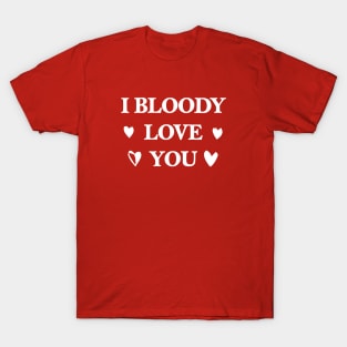 I Bloody Love You T-Shirt